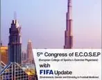کنگره مشترک فیفا و کالج پزشکان ورزشی اروپا در دوبی